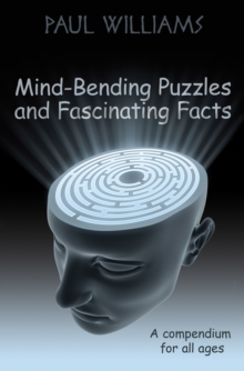Image for Mind-bending puzzles and fascinating facts  : a compendium for all ages