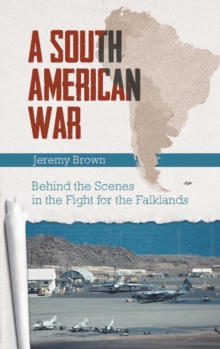 Image for A South American war  : behind the scenes in the fight for the Falklands