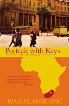 Image for Portrait with keys  : the city of Johannesburg unlocked