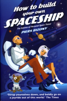 Image for How to build your own spaceship  : the science of personal space travel