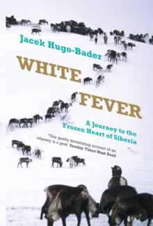 Image for White fever: a journey to the frozen heart of Siberia