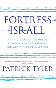 Image for Fortress Israel: the inside stroy of the military elite who run the country - and why they can't make peace