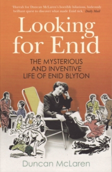 Image for Looking for Enid: the mysterious and inventive life of Enid Blyton
