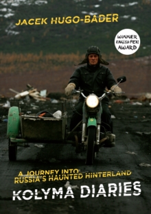 Image for Kolyma Diaries: A Journey into Russia's Haunted Hinterland