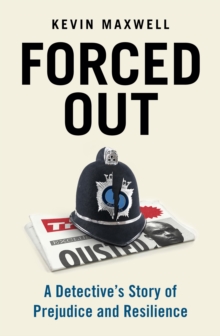 Image for Forced out  : a detective's story of prejudice and resilience