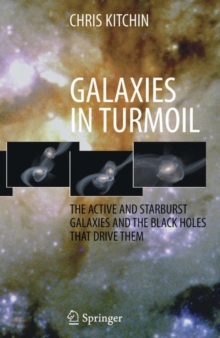 Image for Galaxies in turmoil  : the active and starburst galaxies and the black holes that drive them