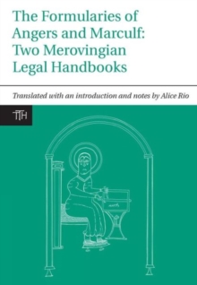 Image for The Formularies of Angers and Marculf : Two Merovingian Legal Handbooks