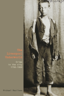 Image for The Liverpool underworld  : crime in the city, 1750-1900