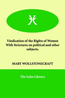 Image for Vindication of the Rights of Women with Strictures on Political and Other Subjects.