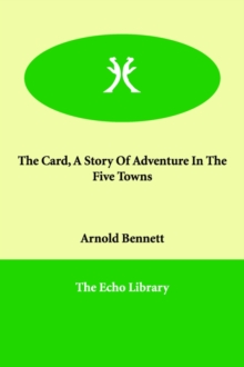 Card, A Story Of Adventure In The Five Towns