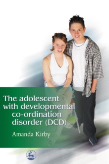 Image for The adolescent with developmental co-ordination disorder (DCD)