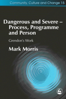Image for Dangerous and severe: process, programme and person