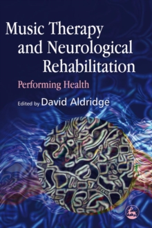 Image for Music therapy and neurological rehabilitation: performing health
