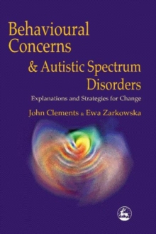 Image for Behavioural Concerns and Autistic Spectrum Disorders: Explanations and Strategies for Change