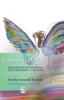 Image for Choosing home: deciding to homeschool with Asperger's syndrome