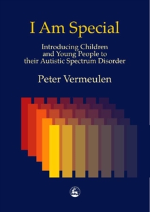 Image for I am special: introducing children and young people to their autistic spectrum disorder