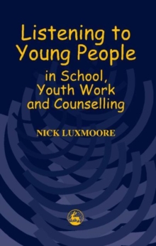 Image for Listening to Young People in School, Youth Work and Counselling