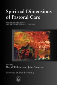 Image for Spiritual dimensions of pastoral care: practical theology in a multidisciplinary context