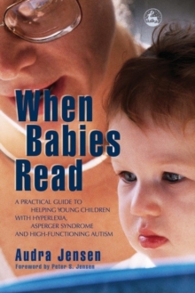 Image for When babies read: a practical guide to help young children with hyperlexia Asperger syndrome and high-functioning autism