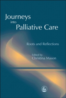 Image for Journeys into palliative care: roots and reflections