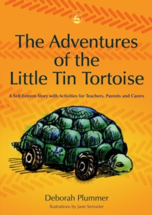 Image for The adventures of the little tin tortoise: a self-esteem story with activities for teachers, parents and carers