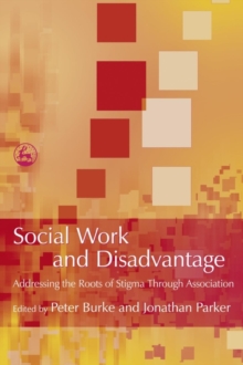 Image for Social work and disadvantage: addressing the roots of stigma through association