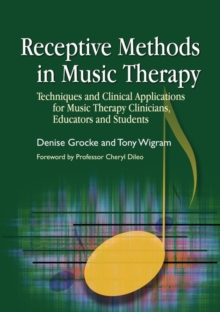 Image for Receptive methods in music therapy: techniques and clinical applications for music therapy clinicians, educators and students