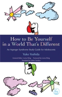 Image for How to be yourself in a world that's different: an Asperger Syndrome study guide for adolescents