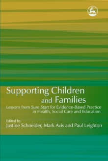 Image for Supporting children and families: lessons from Sure Start for evidence-based practice in health social care and education