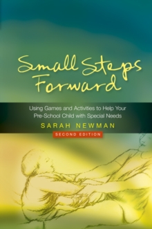 Image for Small steps forward: using games and activities to help your pre-school child with special needs