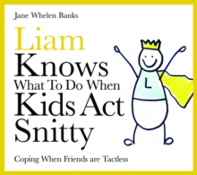 Image for Liam knows what to do when kids act snitty: coping when friends are tactless