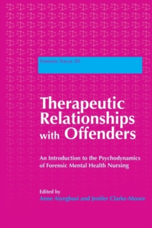 Image for Therapeutic relationships with offenders: an introduction to the psychodynamics of forensic mental health nursing