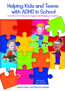 Image for Helping kids and teens with ADHD in school: a workbook for classroom support and managing transitions