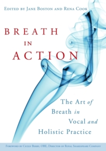 Image for Breath in action: the art of breath in vocal and holistic practice