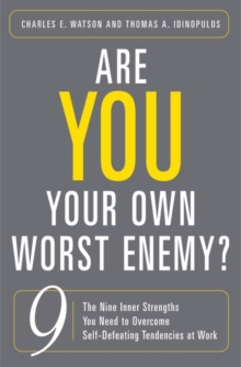 Image for Are you your own worst enemy?  : the nine inner strengths you need to overcome self-defeating tendencies at work