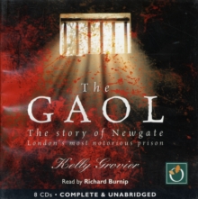 Image for The gaol  : the story of Newgate - London's most notorious prison
