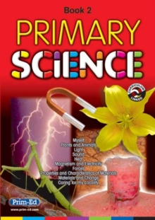 Image for Primary scienceBook 2,: Myself, plants and animals, light, sound, heat, magnetism and electricity, forces, properties and characteristics of materials, materials and change, caring for my locality