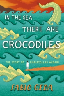 Image for In the sea there are crocodiles  : the story of Enaiatollah Akbari