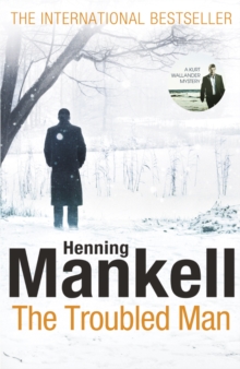 Image for The troubled man  : a Kurt Wallander mystery