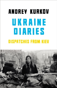 Image for Ukrainian diaries  : dispatches from Kiev
