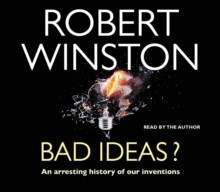 Image for Bad ideas  : how our finest inventions nearly finished us off