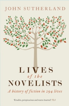 Image for The lives of the novelists  : a history of fiction in 294 lives