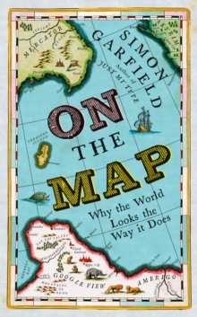 Image for On the map  : why the world looks the way it does