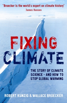 Image for Fixing climate  : the story of climate science - and how to stop global warming