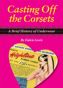 Image for Casting Off the Corsets : A Brief History of Underwear