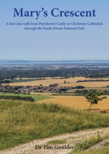 Mary’s Crescent: A four-day walk from Portchester Castle to Chichester Cathedral, through the South Downs National Park