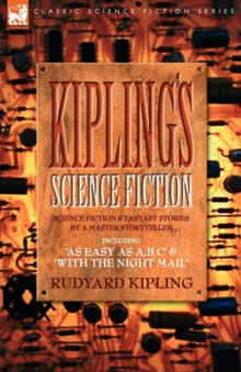Image for Kiplings Science Fiction - Science Fiction & Fantasy stories by a master storyteller including, 'As Easy as A, B.C' & 'With the Night Mail'