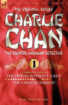 Image for Charlie Chan Volume 1-The House Without a Key & The Chinese Parrot : Two Complete Novels Featuring the Legendary Chinese-Hawaiian Detective
