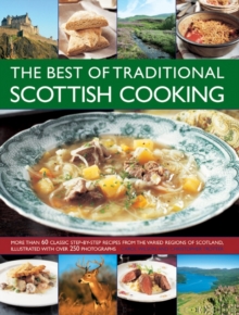 Image for The best of traditional Scottish cooking  : more than 60 classic step-by-step recipes from the varied regions of Scotland, illustrated with over 250 photographs