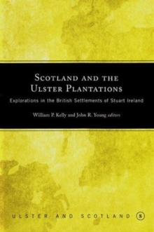 Image for Scotland and the Ulster Plantations : Explorations in the British Settlements of Stuart Ireland